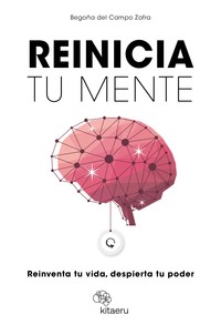REINICIA TU MENTE. REINVENTA TU VIDA, DESPIERTA TU PODER