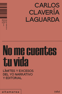 NO ME CUENTES TU VIDA. LIMITES Y EXCESOS DEL YO NARRATIVO Y