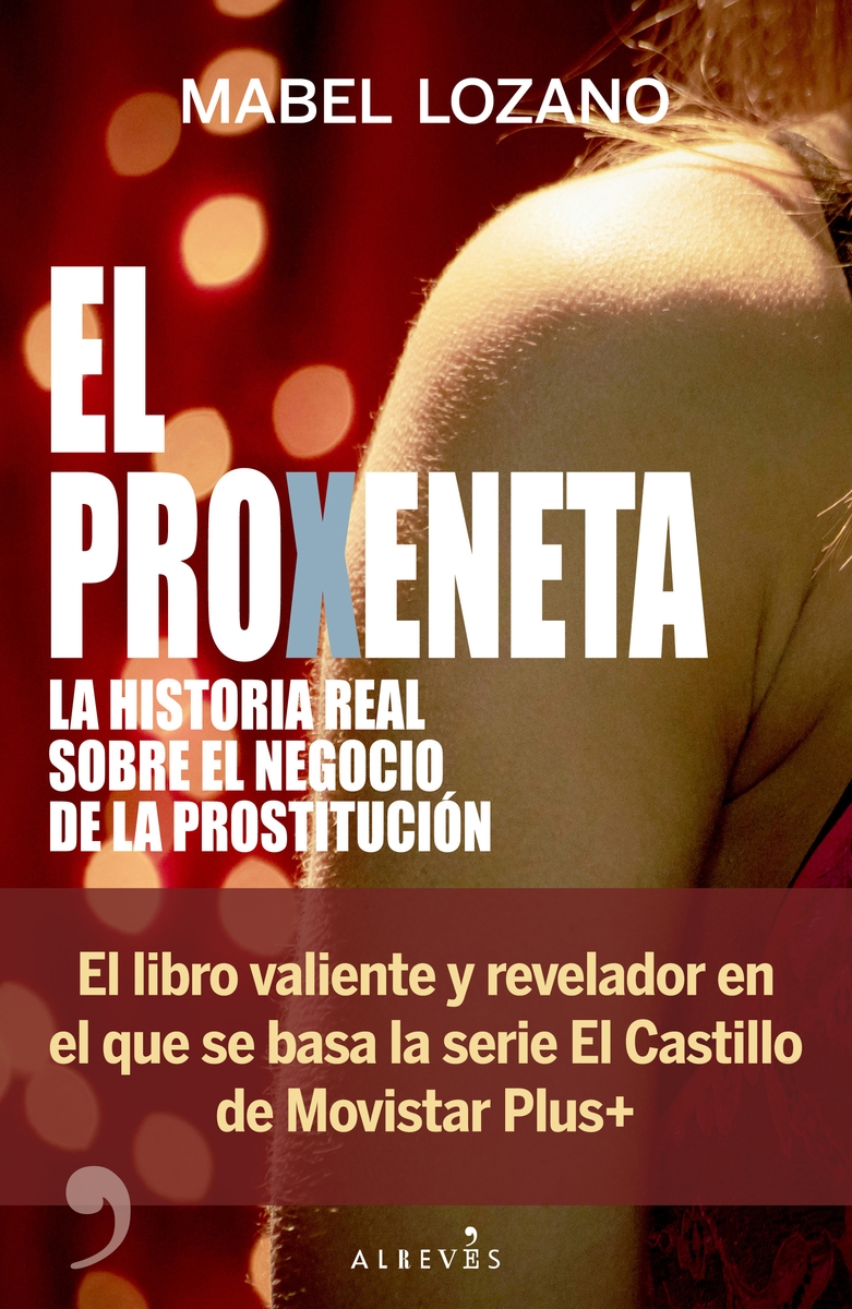 PROXENETA, EL . HISTORIA REAL SOBRE EL NEGOCIO DE LA PROSTITUCION
