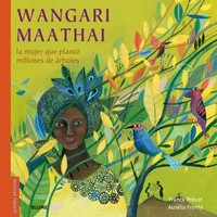 WANGARI MAATHAI. LA MUJER QUE PLANTO MILLONES DE ARBOLES