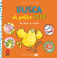 BUSCA AL POLLO PEPE. LIBRO CON SONIDOS