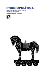 PHOBIOPOLITICA. DEMOCRACIA, PSICOLOGIA Y ETICA EN LA ERA NE
