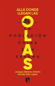 ALLA DONDE LLEGAN LAS OLAS. LA POBLACION CHINA EN ESPAÑA