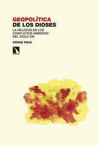 GEOPOLITICA DE LOS DIOSES. RELIGION EN LOS CONFLICTOS ARMAD