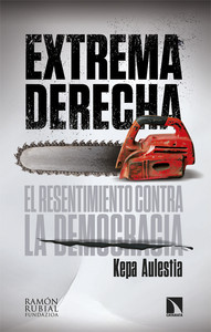 EXTREMA DERECHA. RESENTIMIENTO CONTRA LA DEMOCRACIA