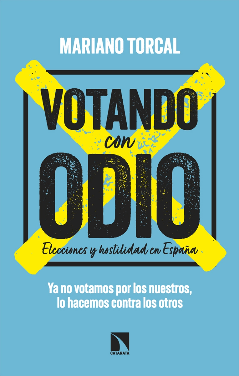VOTANDO CON ODIO.ELECCIONES Y HOSTILIDAD EN ESPAÑA. YA NO VOTAMOS POR LOS NUESTROS, LO HACEMOS CONTR