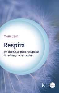RESPIRA. 50 EJERCICIOS PARA RECUPERAR LA CALMA Y LA SERENID