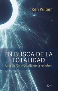 EN BUSCA DE LA TOTALIDAD. UNA VISION MAS ALLA DE LA RELIGIO