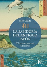 SABIDURIA DEL ANTIGUO JAPON. 60 LECCIONES PARA VIVIR EL PRE