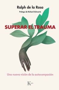 SUPERAR EL TRAUMA. UNA NUEVA VISION DE LA AUTOCOMPASION