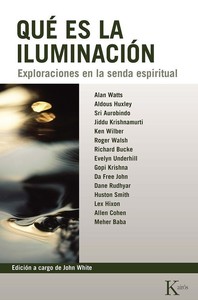 QUE ES LA ILUMINACION. EXPLORACIONES EN LA SENDA ESPIRITUAL