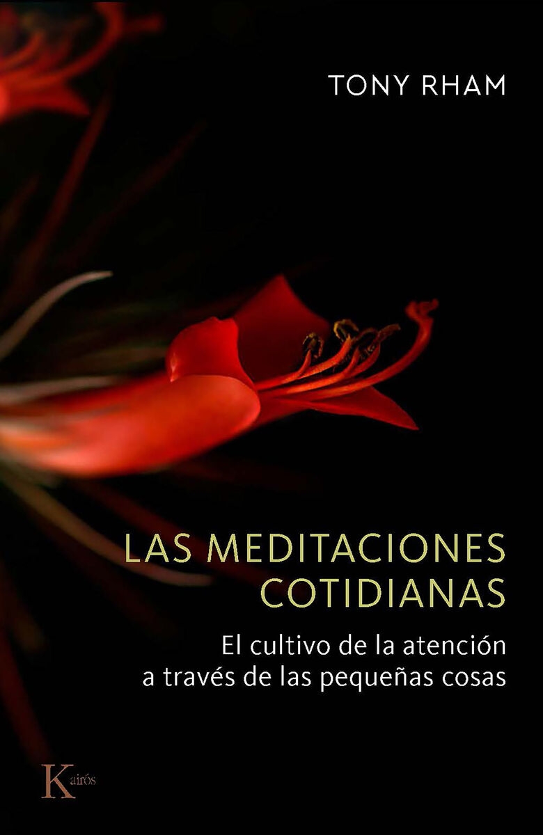 MEDITACIONES COTIDIANAS. CULTIVO DE LA ATENCION A TRAVES DE LAS PEQUEÑAS COSAS