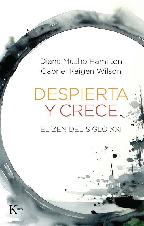 DESPIERTA Y CRECE. EL ZEN DEL SIGLO XXI