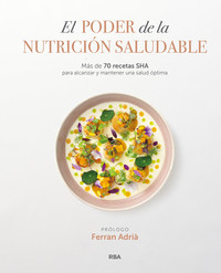 PODER DE LA NUTRICION SALUDABLE. MAS DE 70 RECETAS SHA PAR