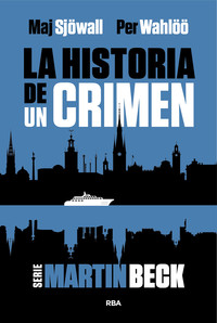 HISTORIA DE UN CRIMEN, 1 (SERIE MARTIN BECK I)