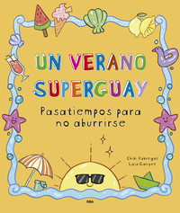 UN VERANO SUPERGUAY. PASATIEMPOS PARA NO ABURRIRSE