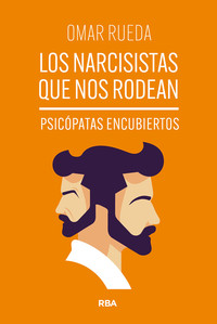 NARCISISTAS QUE NOS RODEAN. PSICOPATAS ENCUBIERTOS