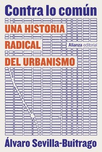 CONTRA LO COMUN. UNA HISTORIA RADICAL DEL URBANISMO