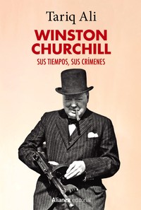 WINSTON CHURCHILL. SUS TIEMPOS, SUS CRIMENES