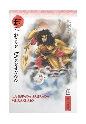 DIOS SUSANOO. LA ESPADA SAGRADA MURAKUMO