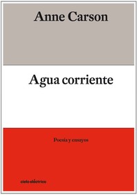 AGUA CORRIENTE. POESIA Y ENSAYOS