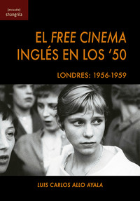 FREE CINEMA INGLES EN LOS '50. LONDRES: 1956-1959