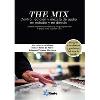 THE MIX. CONTROL, EDICION Y MEZCLA AUDIO ESTUDIO Y DIRECTO
