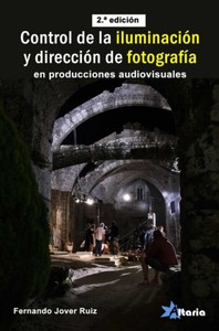 CONTROL DE ILUMINACION Y DIRECCION FOTOGRAFIA 2ªED