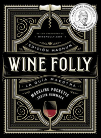 WINE FOLLY. ED. MAGNUM. GUIA MAESTRA DEL VINO