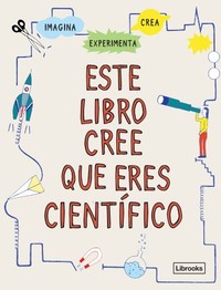 ESTE LIBRO CREE QUE ERES CIENTIFICO (NE)