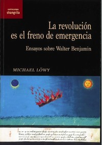 REVOLUCION ES EL FRENO DE EMERGENCIA. ENSAYOS WALTER BENJAM
