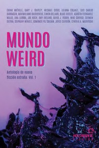 MUNDO WEIRD. ANTOLOGIA NUEVA FICCION EXTRAÑA, 1