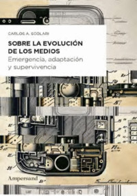 SOBRE LA EVOLUCION DE LOS MEDIOS. EMERGENCIA, ADAPTACION Y