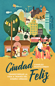 CIUDAD FELIZ. TRANSFORMAR LA VIDA A TRAVES DISEÑO URBANO