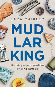 MUDLARKING. HISTORIA Y OBJETOS PERDIDOS RIO TAMESIS