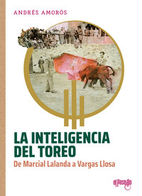 INTELIGENCIA DEL TOREO. DE MARCIAL LALANDA A VARGAS LLOSA
