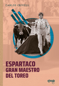 ESPARTACO. GRAN MAESTRO DEL TOREO