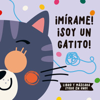 MIRAME! SOY UN GATITO! (LIBRO Y MASCARA)