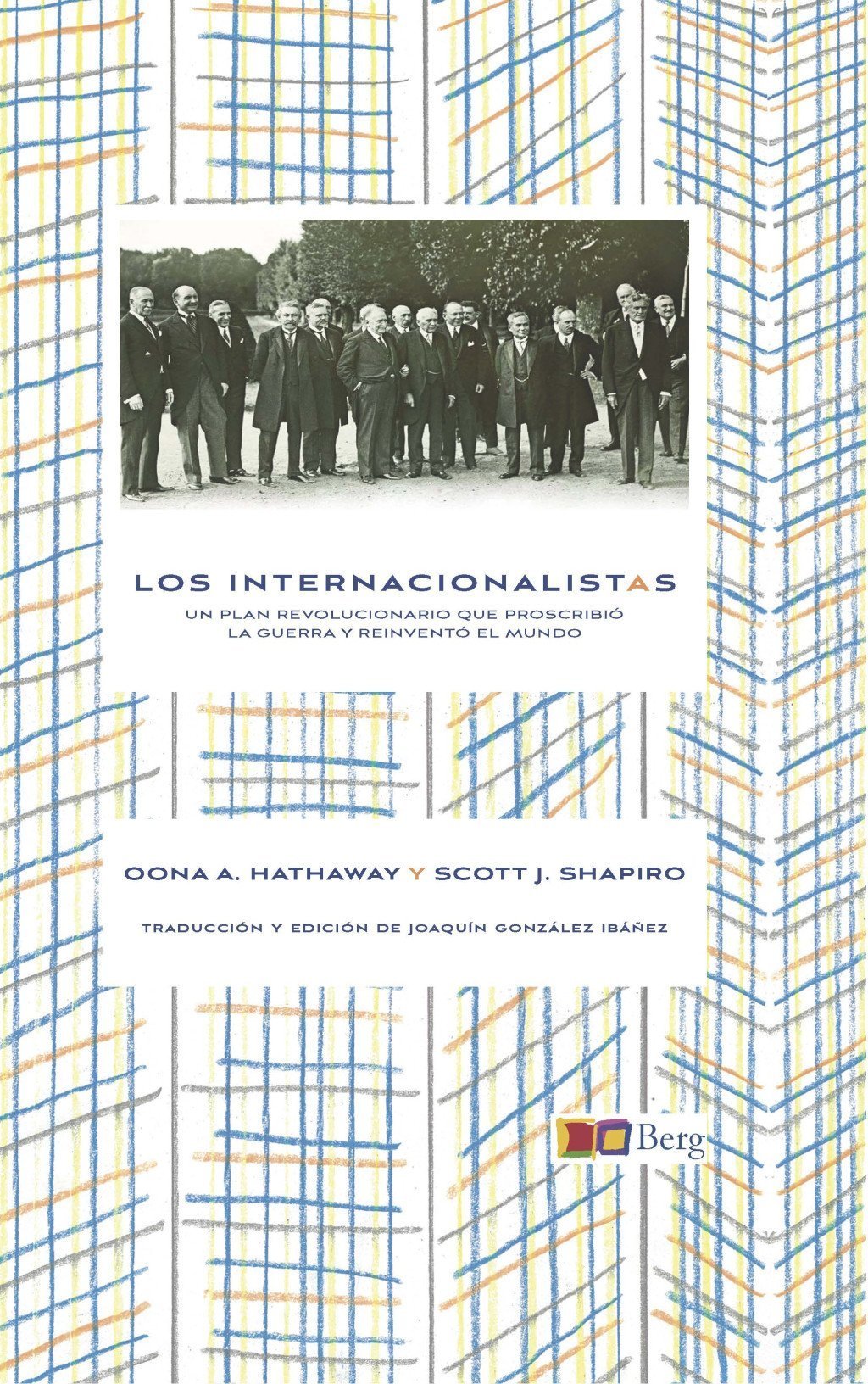 INTERNACIONALISTAS. UN PLAN REVOLUCIONARIO QUE PROSCRIBIÓ LA GUERRA Y REINVENTÓ EL MUNDO