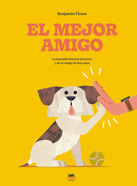 MEJOR AMIGO. INCREIBLE HISTORIA DEL PERRO Y SU AMIGO DE DOS