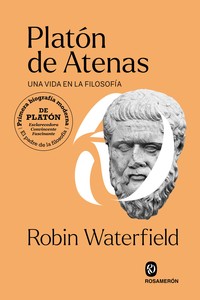 PLATON DE ATENAS. UNA VIDA EN LA FILOSOFIA
