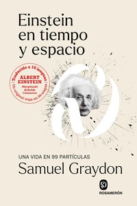 EINSTEIN EN TIEMPO Y ESPACIO. UNA VIDA EN 99 PARTICULAS