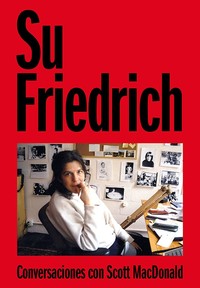 SU FRIEDRICH. CONVERSACIONES CON SCOTT MACDONALD