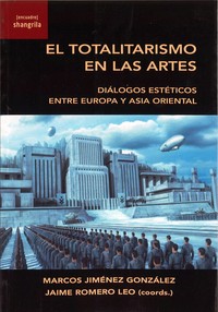 TOTALITARISMO EN LAS ARTES. DIALOGOS ESTETICOS ENTRE EUROPA