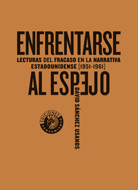 ENFRENTARSE AL ESPEJO. LECTURAS DEL FRACASO EN LA NARRATIVA