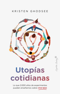 UTOPIAS COTIDIANAS. LO QUE 2000 AÑOS DE EXPERIMENTOS PUEDEN