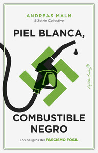 PIEL BLANCA, COMBUSTIBLE NEGRO. PELIGROS FASCISMO FOSIL