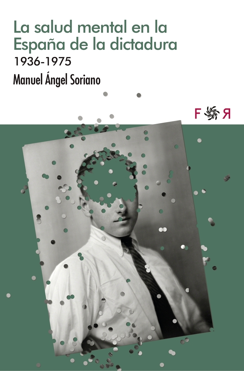 SALUD MENTAL EN LA ESPAÑA DE LA DICTADURA 1936-1975 , LA