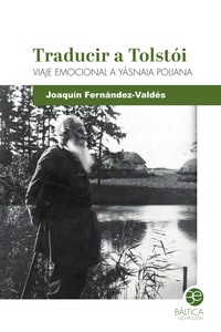 TRADUCIR A TOLSTOI. VIAJE EMOCIONAL A YASNAIA POLIANA