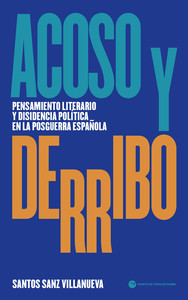 ACOSO Y DERRIBO. PENSAMIENTO LITERARIO Y DISIDENCIA POLITIC